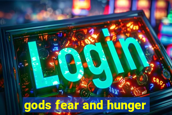 gods fear and hunger